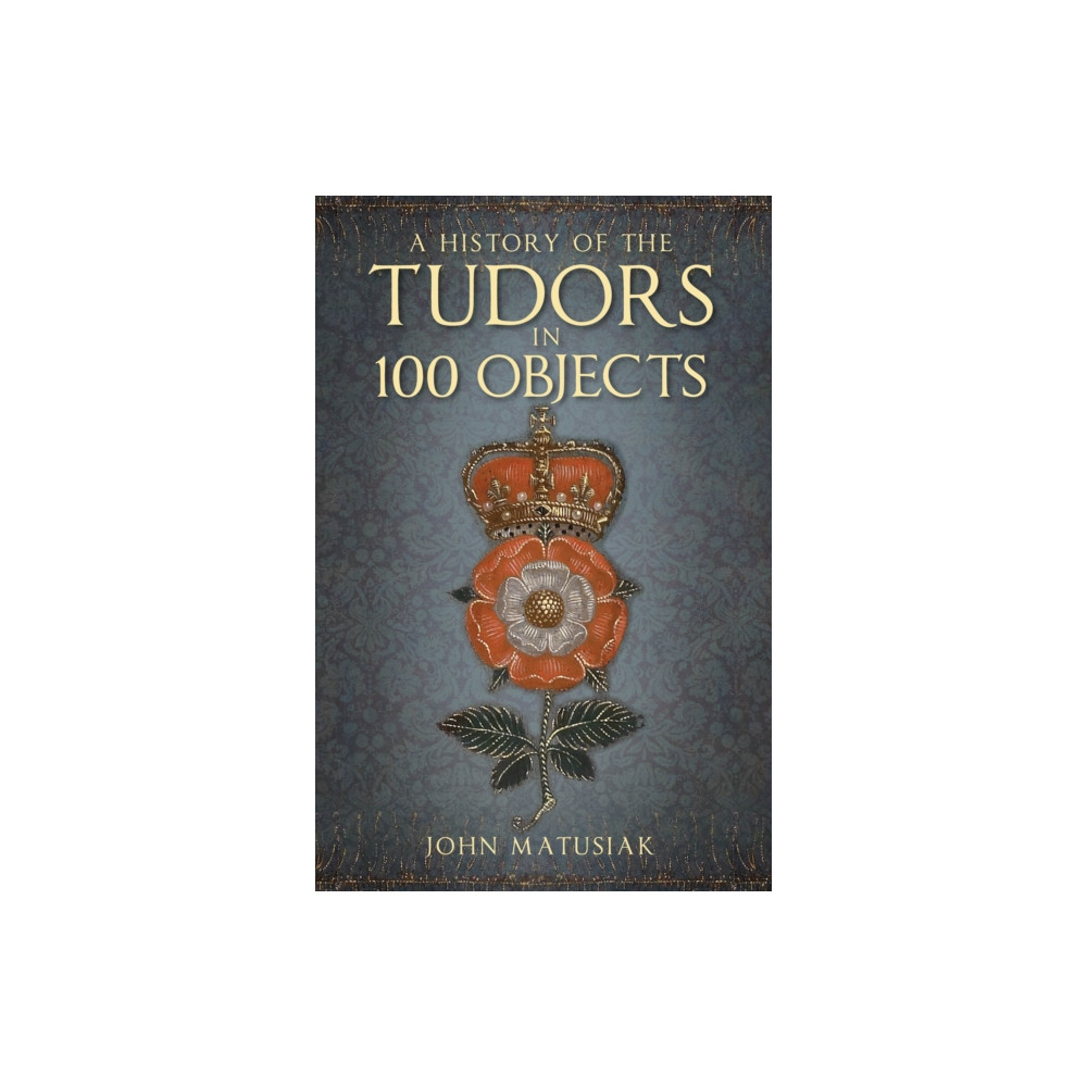 Produktbild för A History of the Tudors in 100 Objects (häftad, eng)