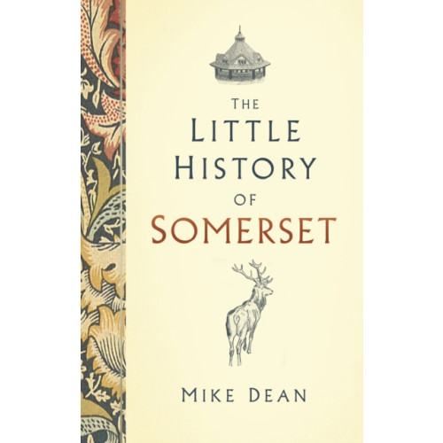 The History Press Ltd The Little History of Somerset (inbunden, eng)