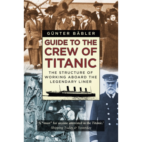 The History Press Ltd Guide to the Crew of Titanic (häftad, eng)
