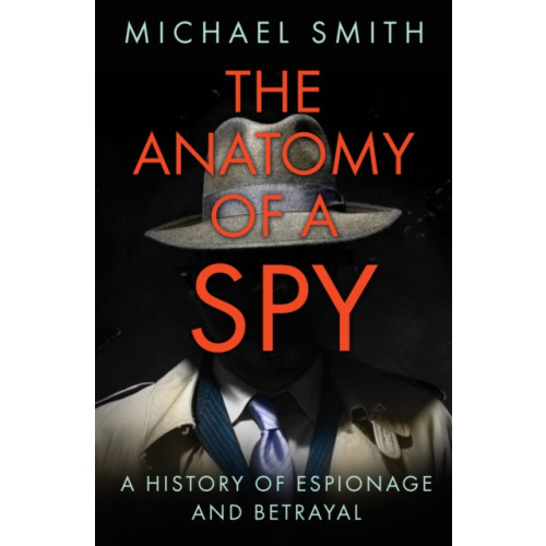 The History Press Ltd The Anatomy of a Spy (häftad, eng)