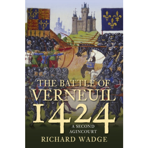 The History Press Ltd The Battle of Verneuil 1424 (häftad, eng)