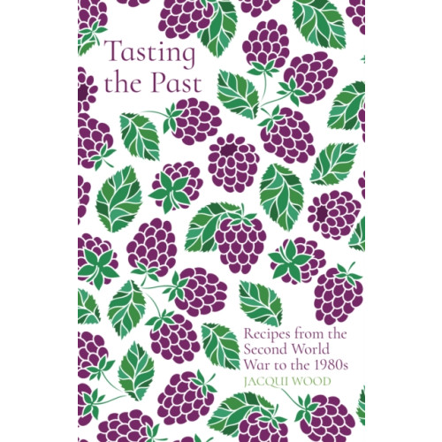 The History Press Ltd Tasting the Past: Recipes from the Second World War to the 1980s (häftad, eng)