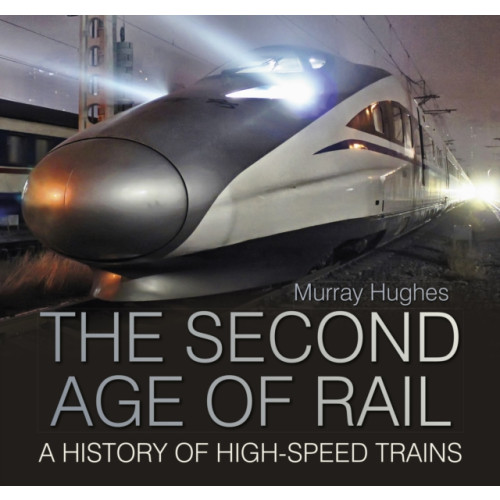 The History Press Ltd The Second Age of Rail (häftad, eng)