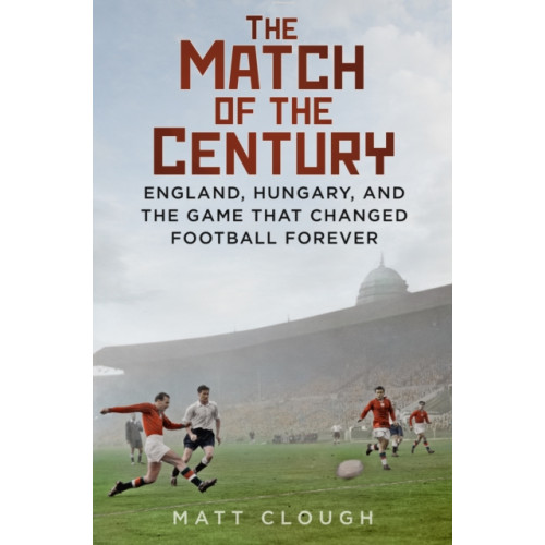 The History Press Ltd The Match of the Century (inbunden, eng)