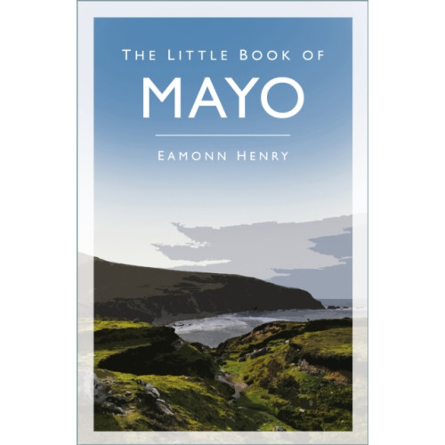 The History Press Ltd The Little Book of Mayo (häftad, eng)