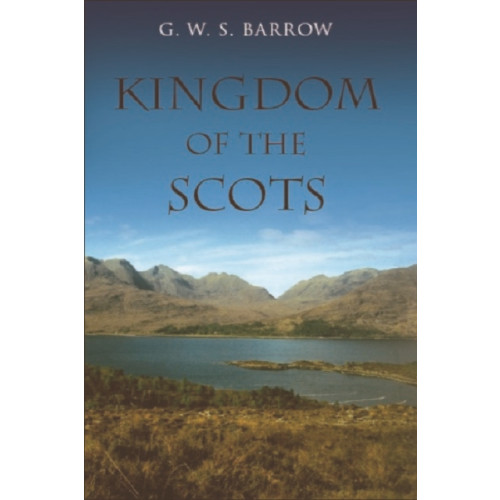 Edinburgh university press The Kingdom of the Scots (häftad, eng)