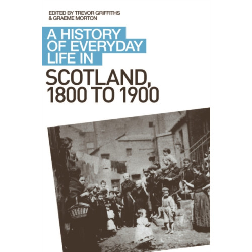 Edinburgh university press A History of Everyday Life in Scotland, 1800 to 1900 (häftad, eng)