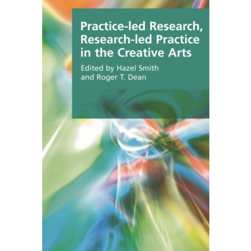 Edinburgh university press Practice-led Research, Research-led Practice in the Creative Arts (häftad, eng)