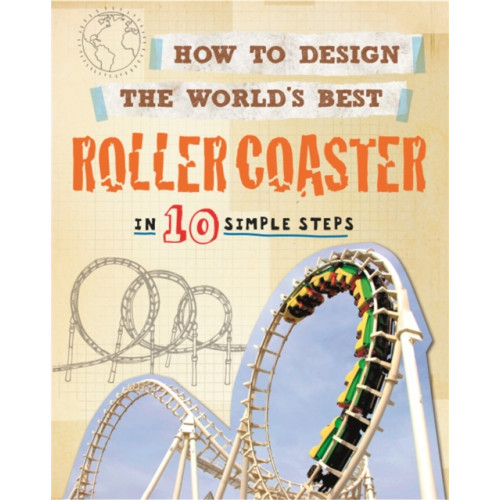 Hachette Children's Group How to Design the World's Best Roller Coaster (häftad, eng)