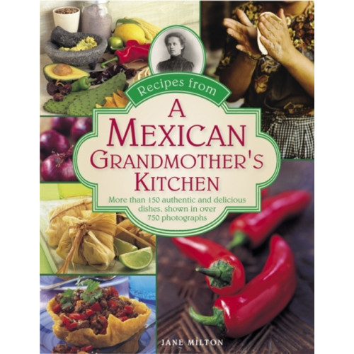 Anness publishing Recipes from a Mexican Grandmother's Kitchen (inbunden, eng)