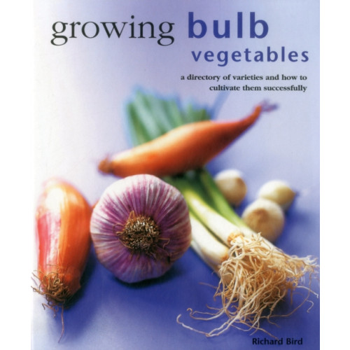 Anness publishing Growing Bulb Vegetables (inbunden, eng)