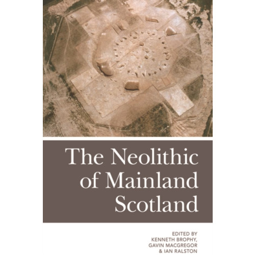 Edinburgh university press The Neolithic of Mainland Scotland (häftad, eng)