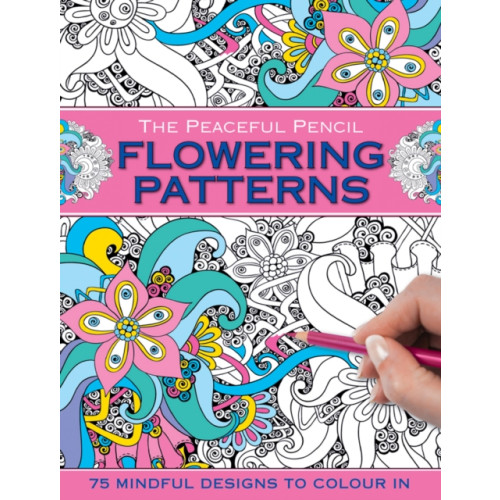 Anness publishing The Peaceful Pencil: Flowering Patterns (häftad, eng)