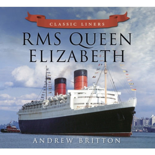 The History Press Ltd RMS Queen Elizabeth (häftad, eng)