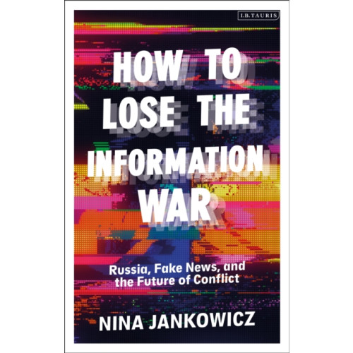 Bloomsbury Publishing PLC How to Lose the Information War (häftad, eng)
