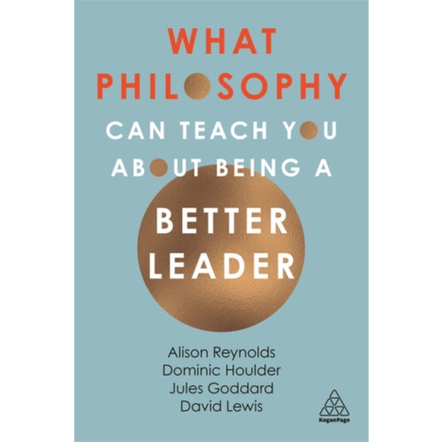 Kogan Page Ltd What Philosophy Can Teach You About Being a Better Leader (häftad, eng)