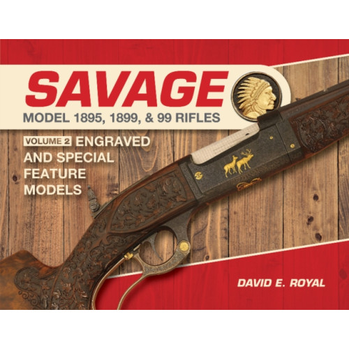 Schiffer Publishing Ltd Savage Model 1895, 1899, and 99 Rifles (inbunden, eng)