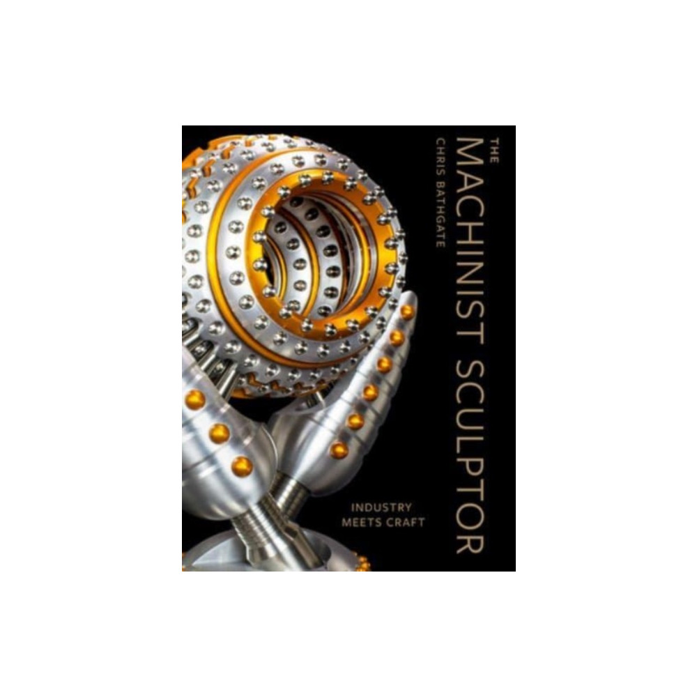 Produktbild för The Machinist Sculptor (inbunden, eng)