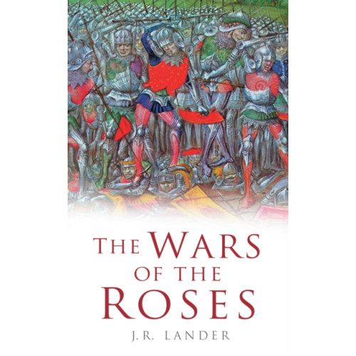 The History Press Ltd The Wars of the Roses (häftad, eng)