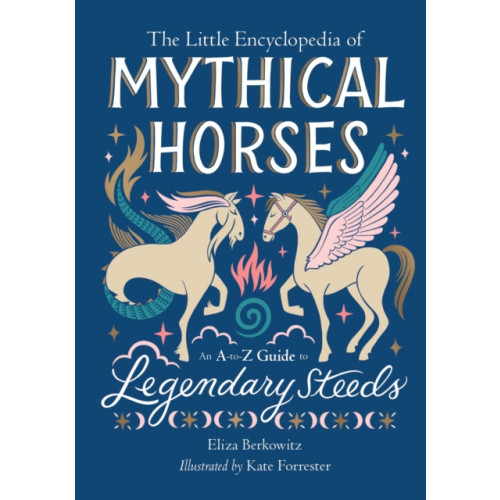 Running Press,U.S. The Little Encyclopedia of Mythical Horses (inbunden, eng)