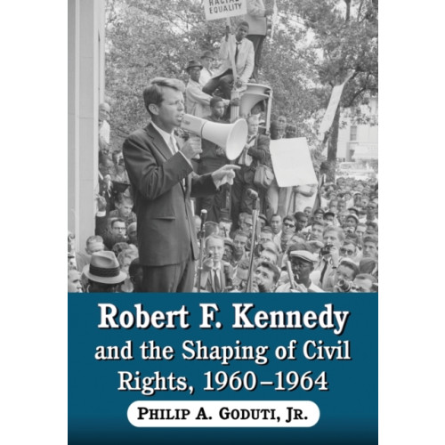 McFarland & Co Inc Robert F. Kennedy and the Shaping of Civil Rights, 1960-1964 (häftad, eng)
