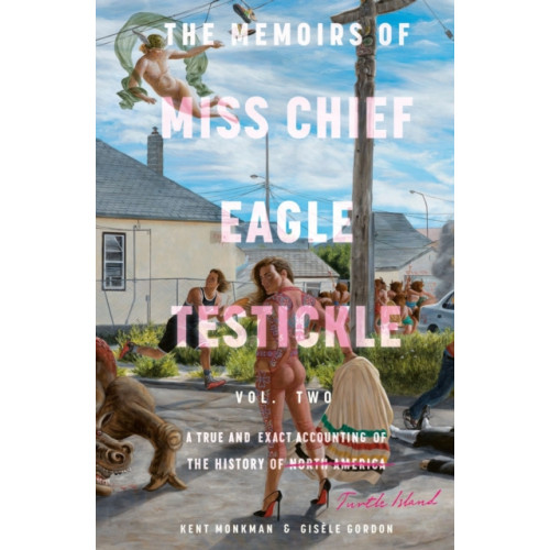 McClelland & Stewart Inc. The Memoirs Of Miss Chief Eagle Testickle: Vol. 2 (inbunden, eng)