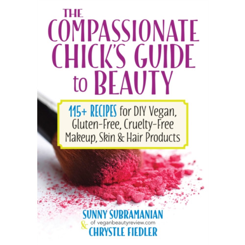 Robert Rose Inc The Compassionate Chick's Guide to DIY Beauty (häftad, eng)