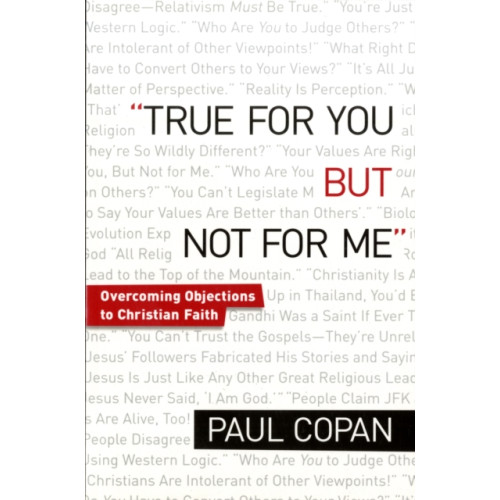 Baker publishing group True for You, But Not for Me – Overcoming Objections to Christian Faith (häftad, eng)