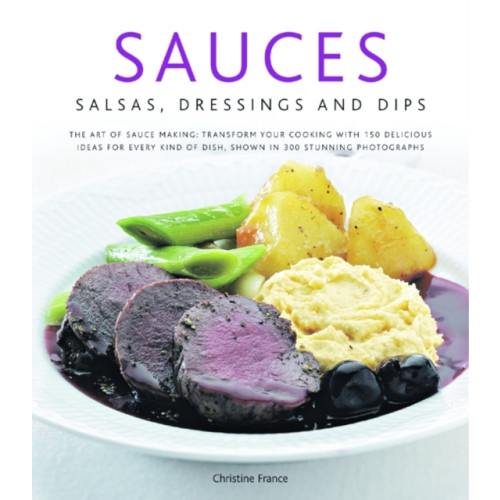 Anness publishing Sauces, Salsas, Dressings and Dips (inbunden, eng)