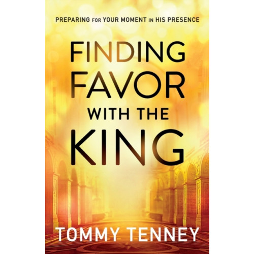 Baker publishing group Finding Favor With the King – Preparing For Your Moment in His Presence (häftad, eng)