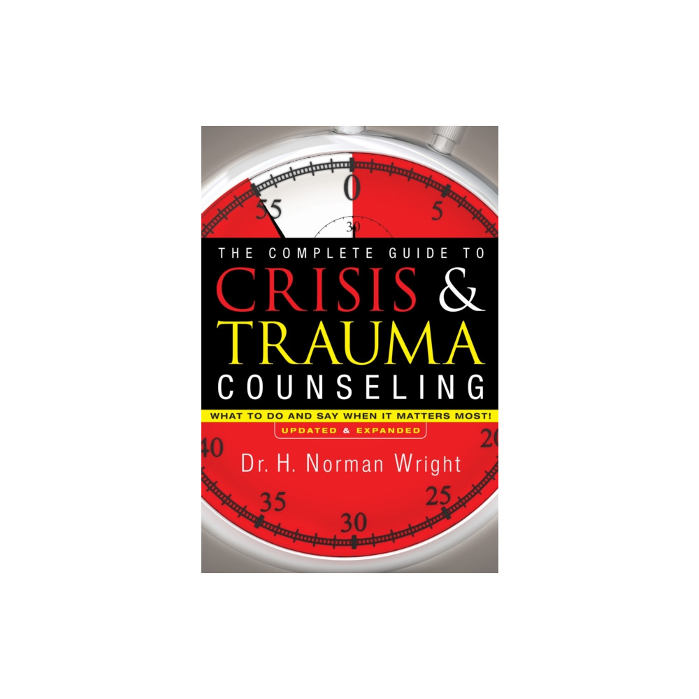 Produktbild för The Complete Guide to Crisis & Trauma Counseling – What to Do and Say When It Matters Most! (inbunden, eng)