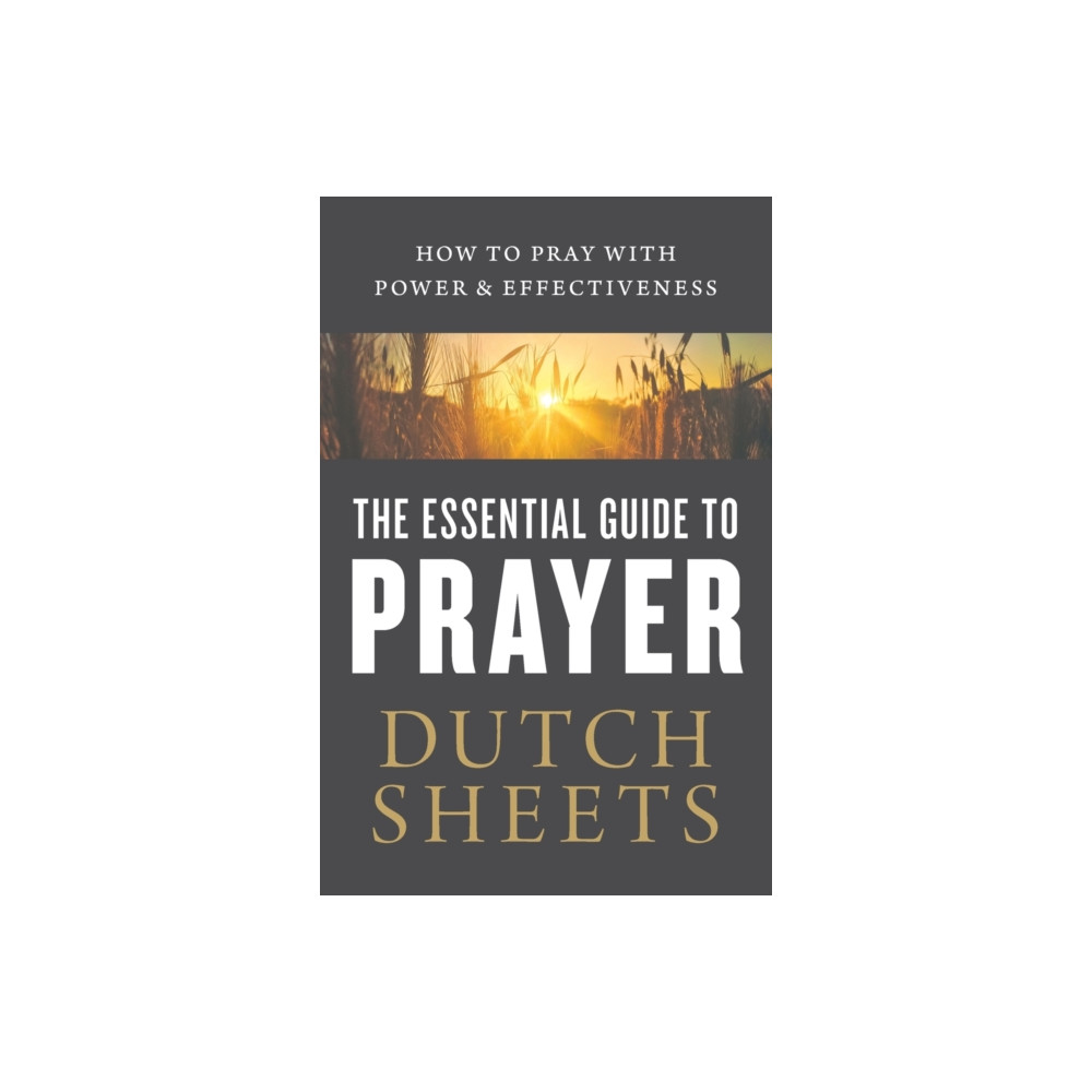 Produktbild för The Essential Guide to Prayer – How to Pray with Power and Effectiveness (häftad, eng)