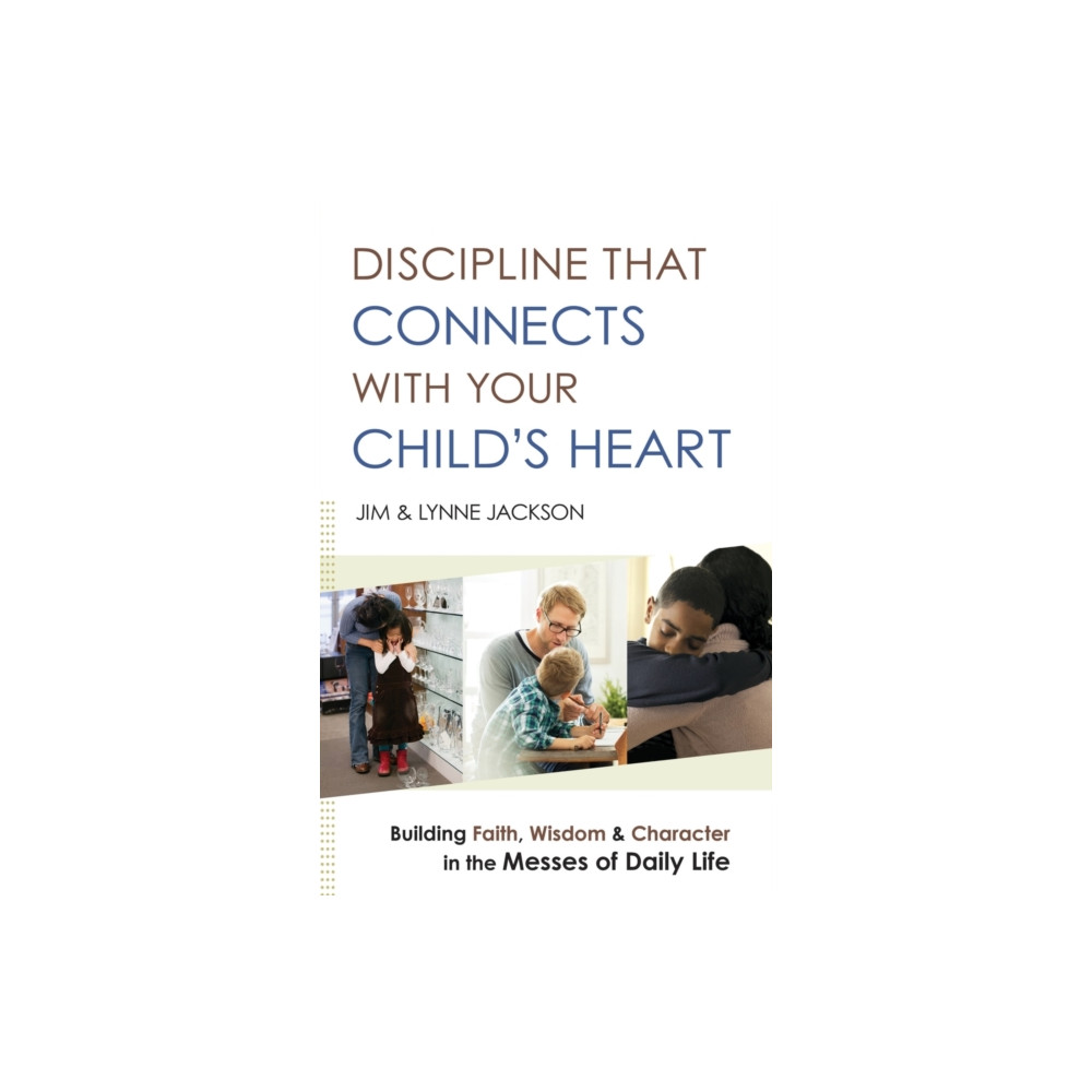 Produktbild för Discipline That Connects With Your Child`s Heart – Building Faith, Wisdom, and Character in the Messes of Daily Life (häftad, eng)