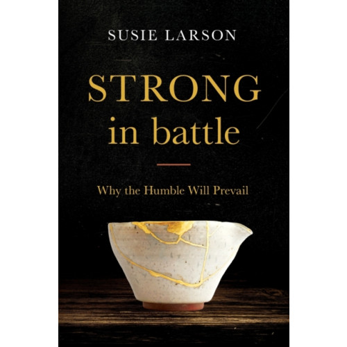 Baker publishing group Strong in Battle – Why the Humble Will Prevail (häftad, eng)