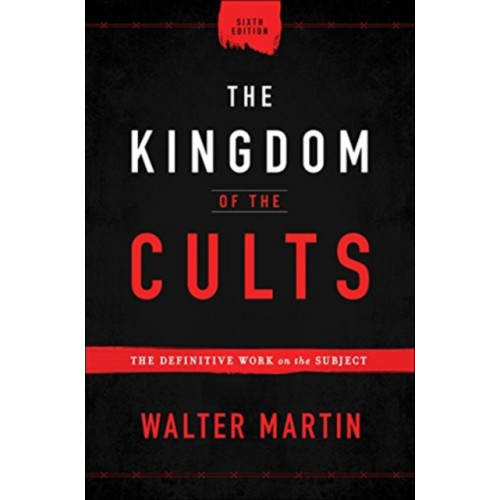 Baker publishing group The Kingdom of the Cults – The Definitive Work on the Subject (inbunden, eng)