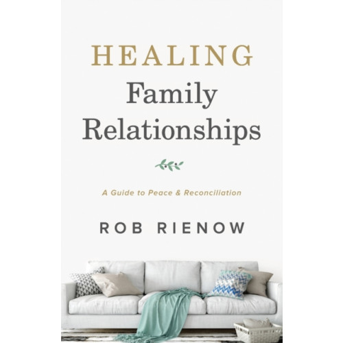 Baker publishing group Healing Family Relationships – A Guide to Peace and Reconciliation (häftad, eng)
