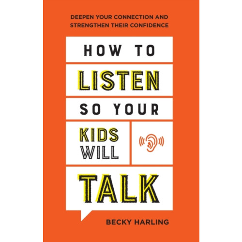 Baker publishing group How to Listen So Your Kids Will Talk – Deepen Your Connection and Strengthen Their Confidence (häftad, eng)