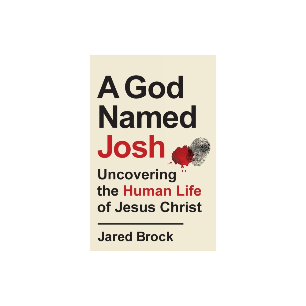 Produktbild för A God Named Josh - Uncovering the Human Life of Jesus Christ (häftad, eng)