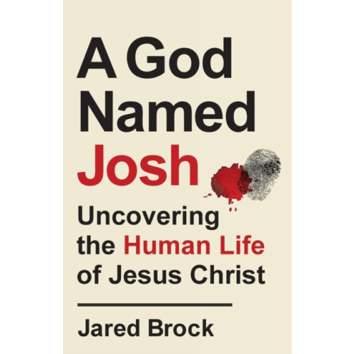 Baker publishing group A God Named Josh - Uncovering the Human Life of Jesus Christ (häftad, eng)