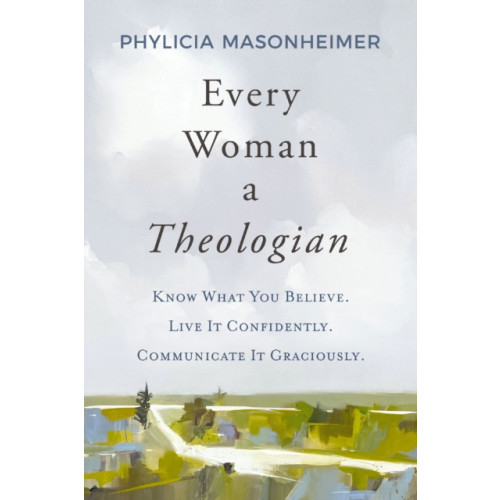 Thomas nelson publishers Every Woman a Theologian (inbunden, eng)