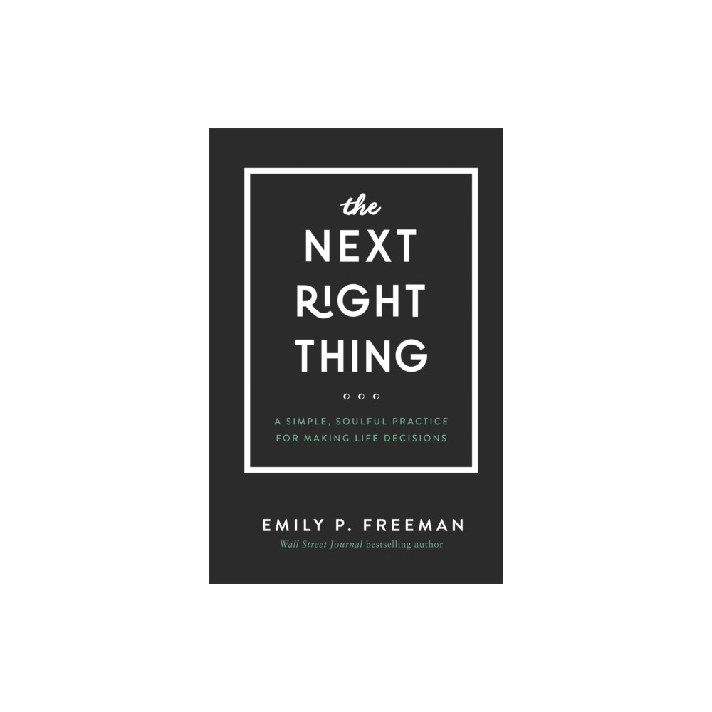 Produktbild för The Next Right Thing – A Simple, Soulful Practice for Making Life Decisions (inbunden, eng)