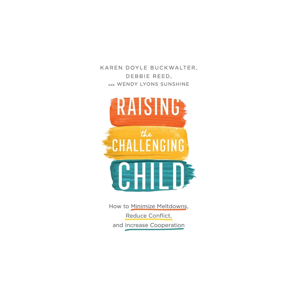 Produktbild för Raising the Challenging Child – How to Minimize Meltdowns, Reduce Conflict, and Increase Cooperation (häftad, eng)