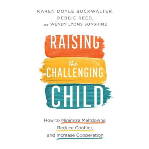 Baker publishing group Raising the Challenging Child – How to Minimize Meltdowns, Reduce Conflict, and Increase Cooperation (häftad, eng)