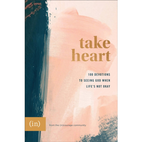 Baker publishing group Take Heart – 100 Devotions to Seeing God When Life`s Not Okay (inbunden, eng)