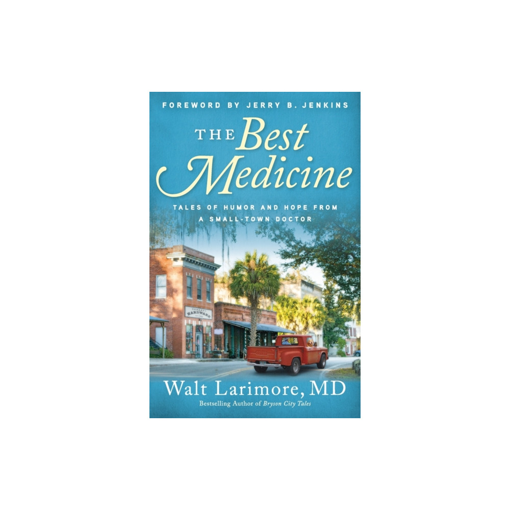 Produktbild för The Best Medicine – Tales of Humor and Hope from a Small–Town Doctor (häftad, eng)