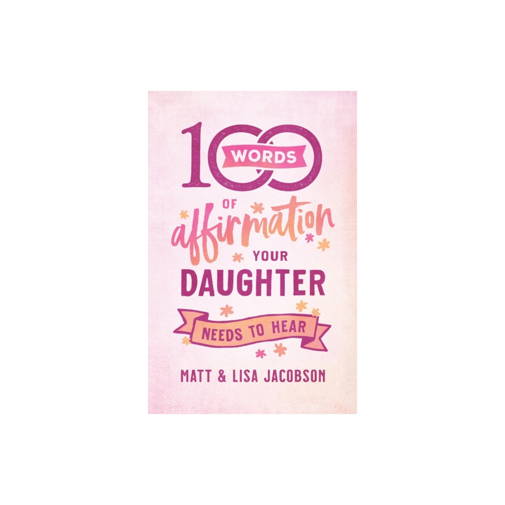 Produktbild för 100 Words of Affirmation Your Daughter Needs to Hear (häftad, eng)