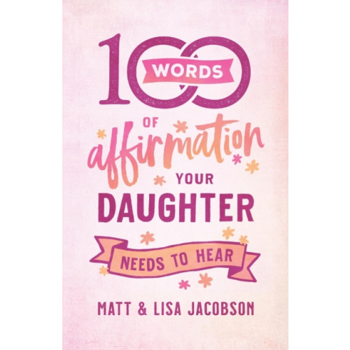 Baker publishing group 100 Words of Affirmation Your Daughter Needs to Hear (häftad, eng)