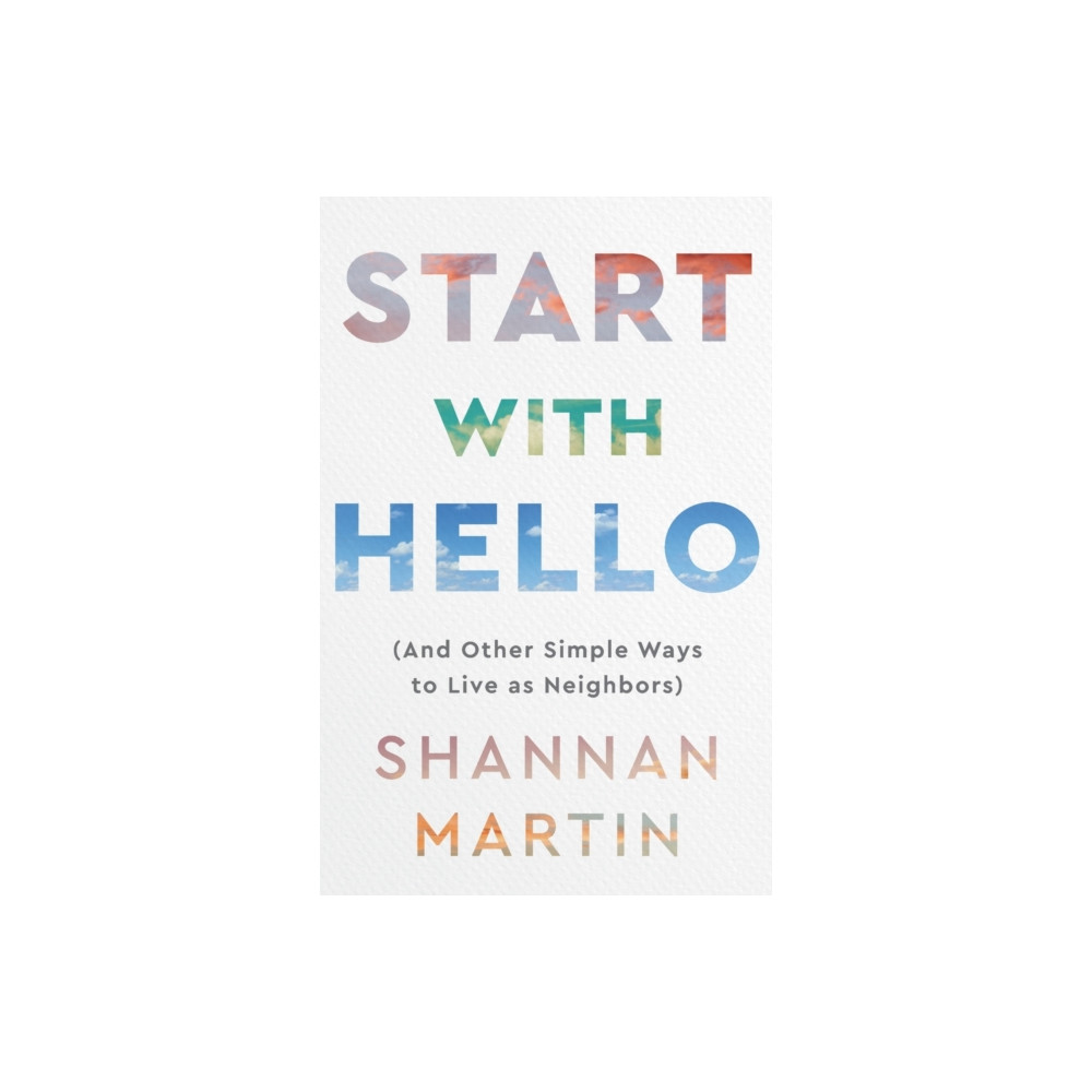 Produktbild för Start with Hello – (And Other Simple Ways to Live as Neighbors) (häftad, eng)
