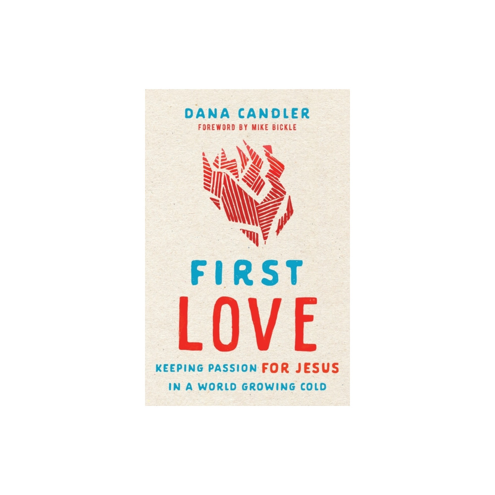 Produktbild för First Love – Keeping Passion for Jesus in a World Growing Cold (häftad, eng)