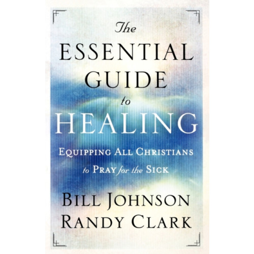 Baker publishing group The Essential Guide to Healing – Equipping All Christians to Pray for the Sick (häftad, eng)